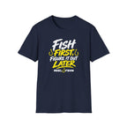 Fish First, Figure It Out Later T-Shirt