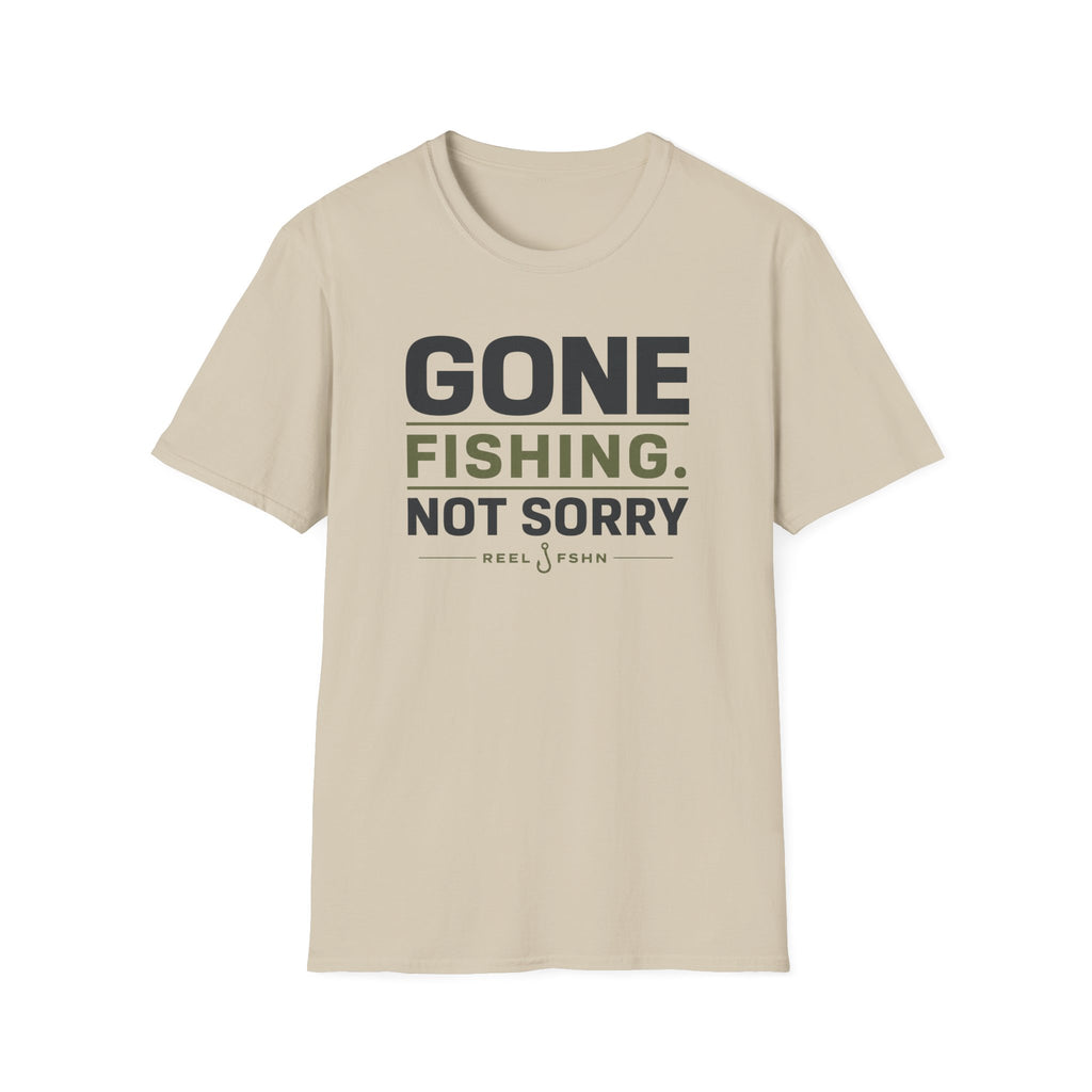 Gone Fishing.  Not Sorry T-Shirt