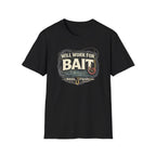 Will Work For Bait T-Shirt