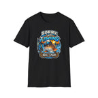 Sorry, I Was Fishing T-Shirt