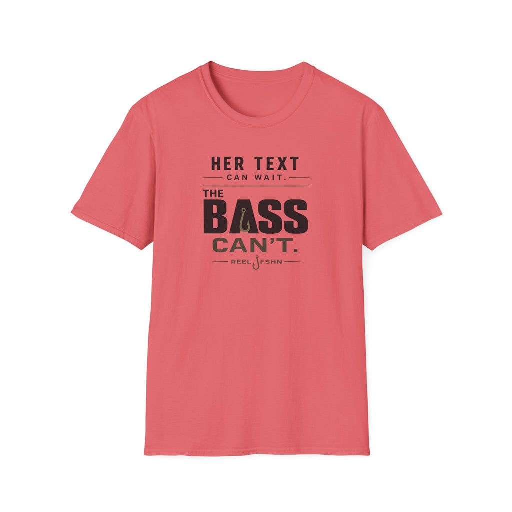 Her Text Can Wait The Bass Can't T-Shirt