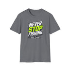 Never Stop Fishing T-Shirt