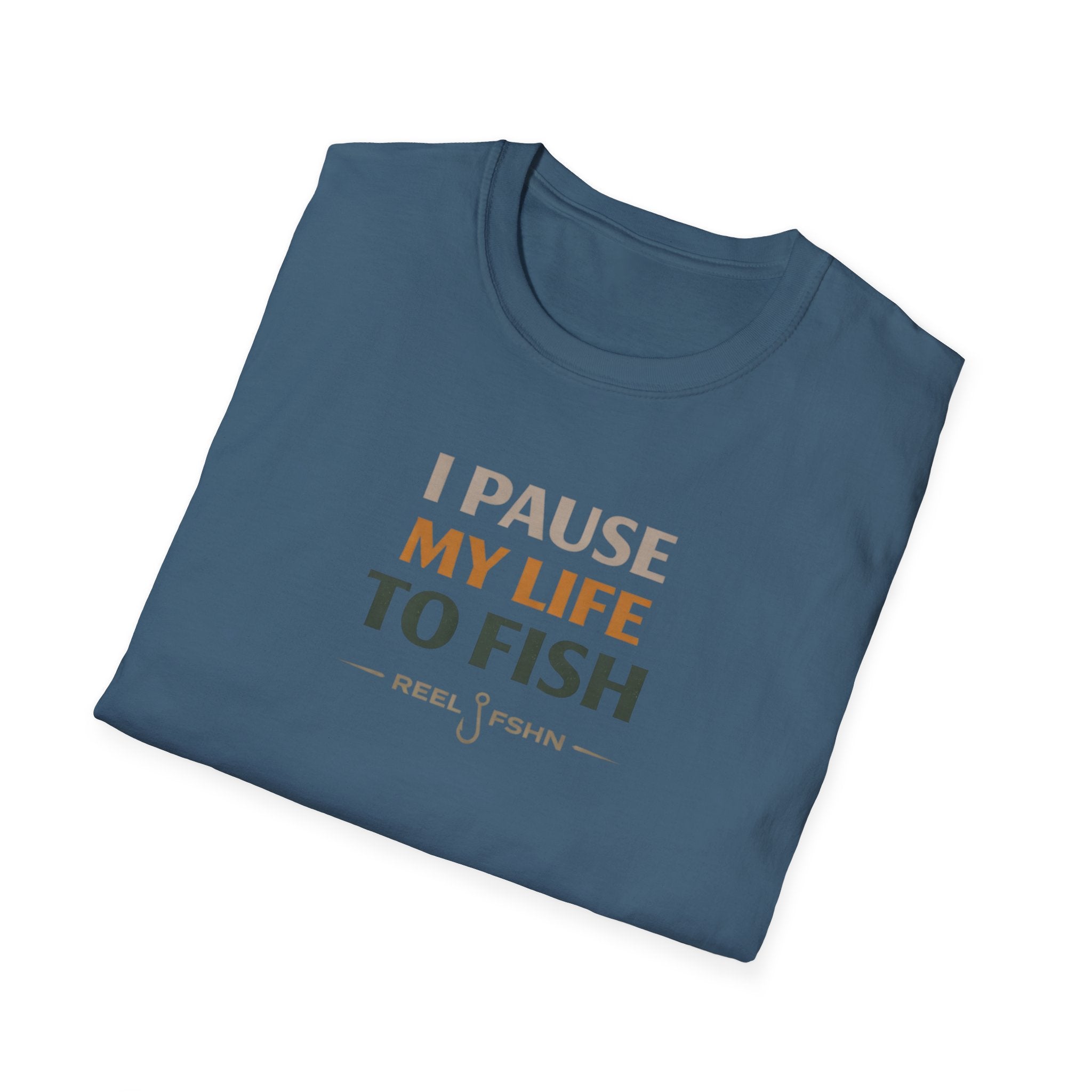 I Pause My Life To Fish T-Shirt