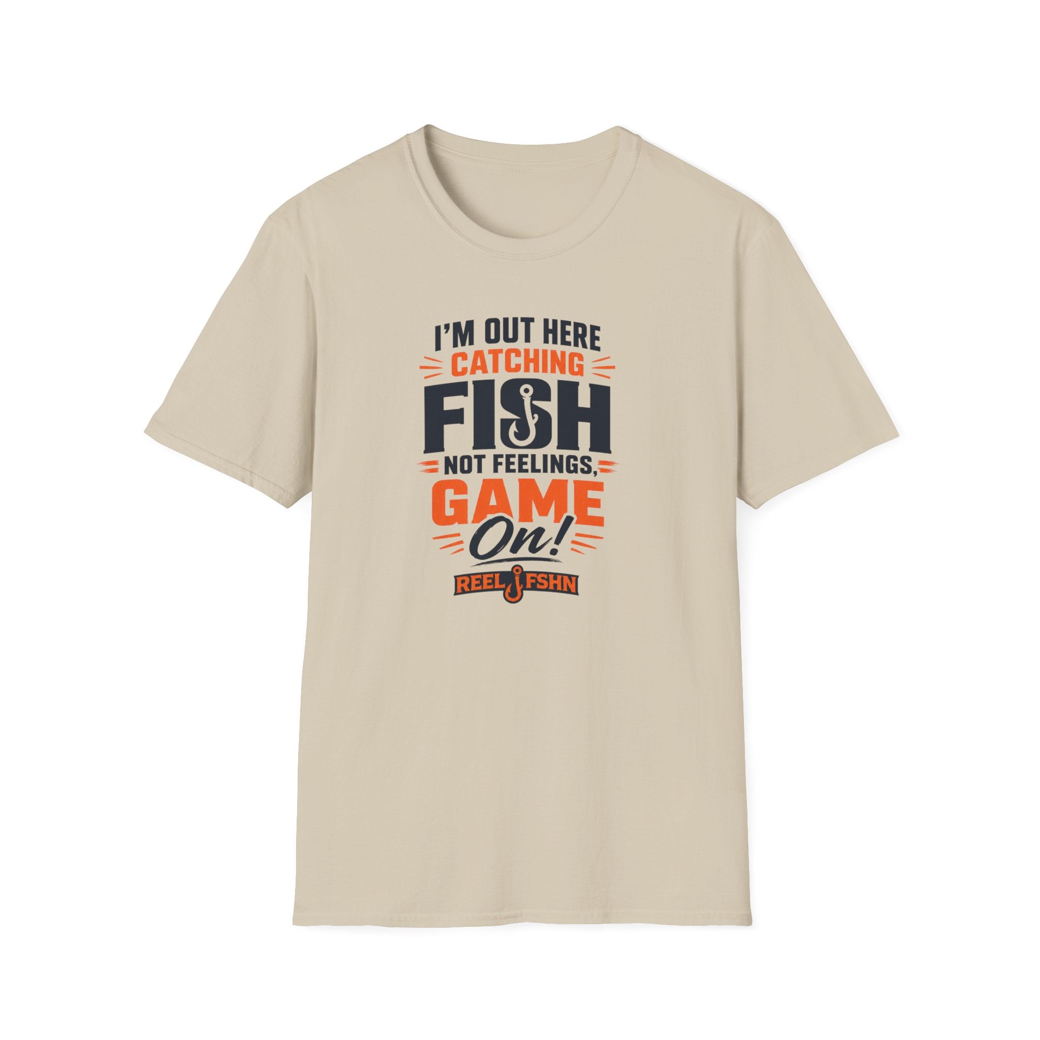 I'M Out Here Catching Fish Not Feelings Game On  T-Shirt