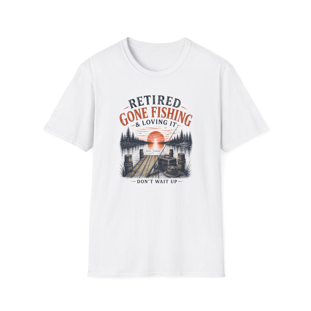Retired Gone Fishing & Loving It, Don't Wait Up T-Shirt