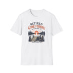 Retired Gone Fishing & Loving It, Don't Wait Up T-Shirt
