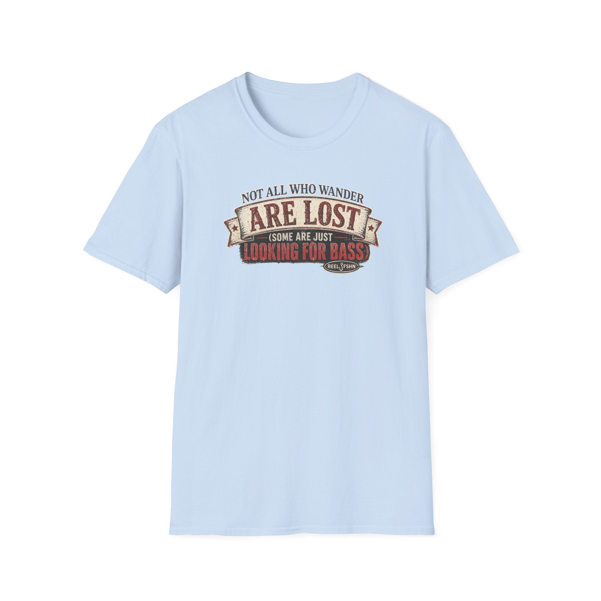 Not All Who Wander Are Lost, Some Are Just Looking For Bass T-Shirt