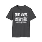 Quiet Water Loud Strikes  T-Shirt