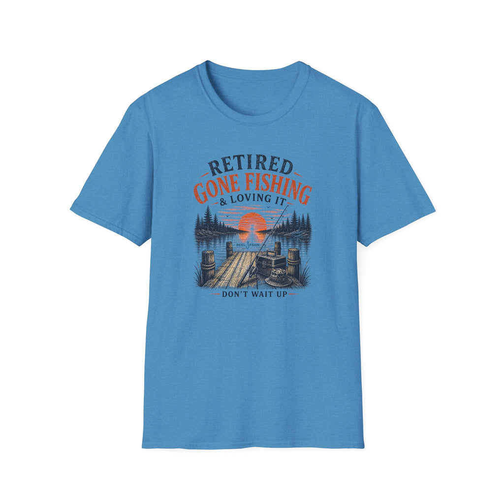 Retired Gone Fishing & Loving It, Don't Wait Up T-Shirt