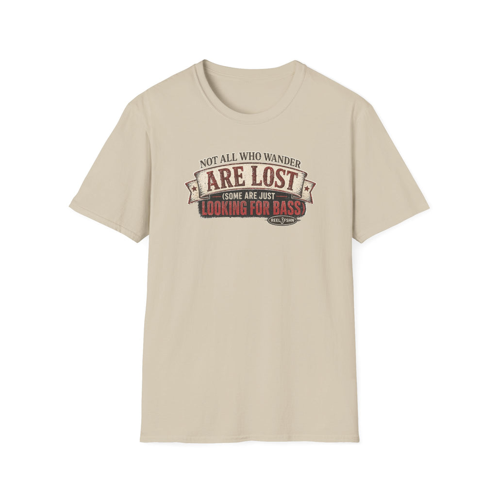 Not All Who Wander Are Lost, Some Are Just Looking For Bass T-Shirt