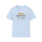 100% Hookup Rate 0% Fish T-Shirt