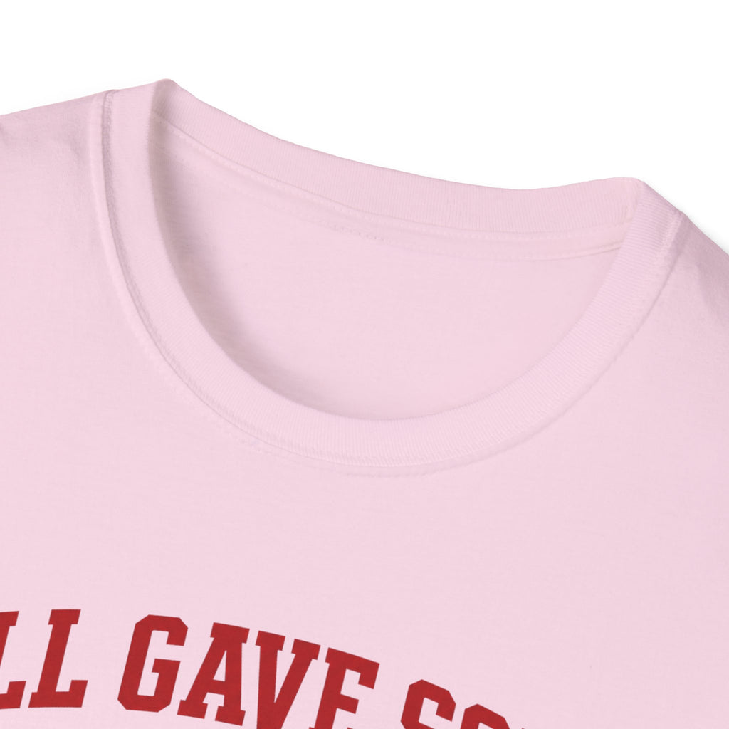 All Gave Some Some Gave All T-Shirt