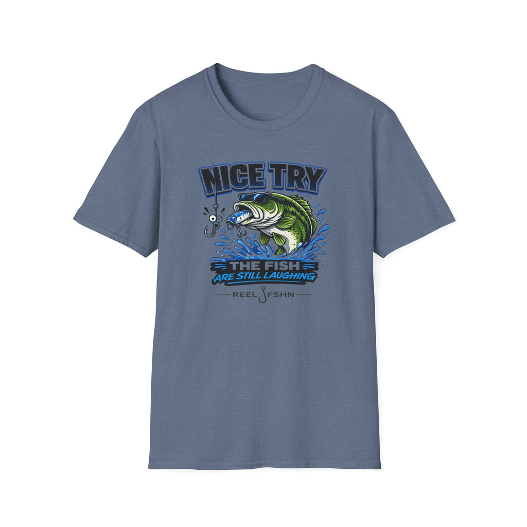Nice Try The Fish Are Still Laughing T-Shirt