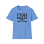 Fish Fear Me Women Avoid Me T-Shirt