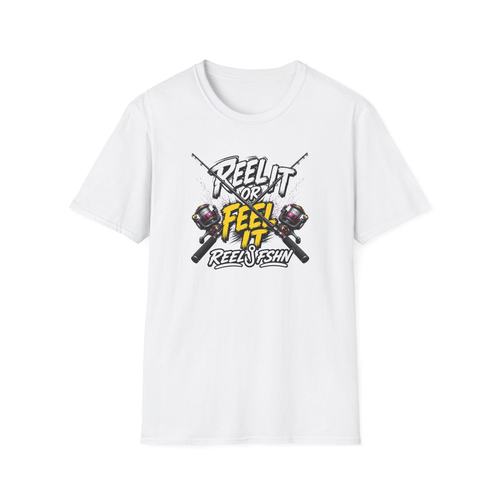 Reel It Or Feel It T-Shirt