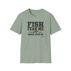 Fish Fear Me Women Avoid Me T-Shirt