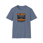 My Boss Thinks I'm Working T-Shirt