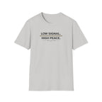 Low Signal. High Peace. T-Shirt