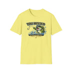 You Missed Better Luck Next Cast T-Shirt