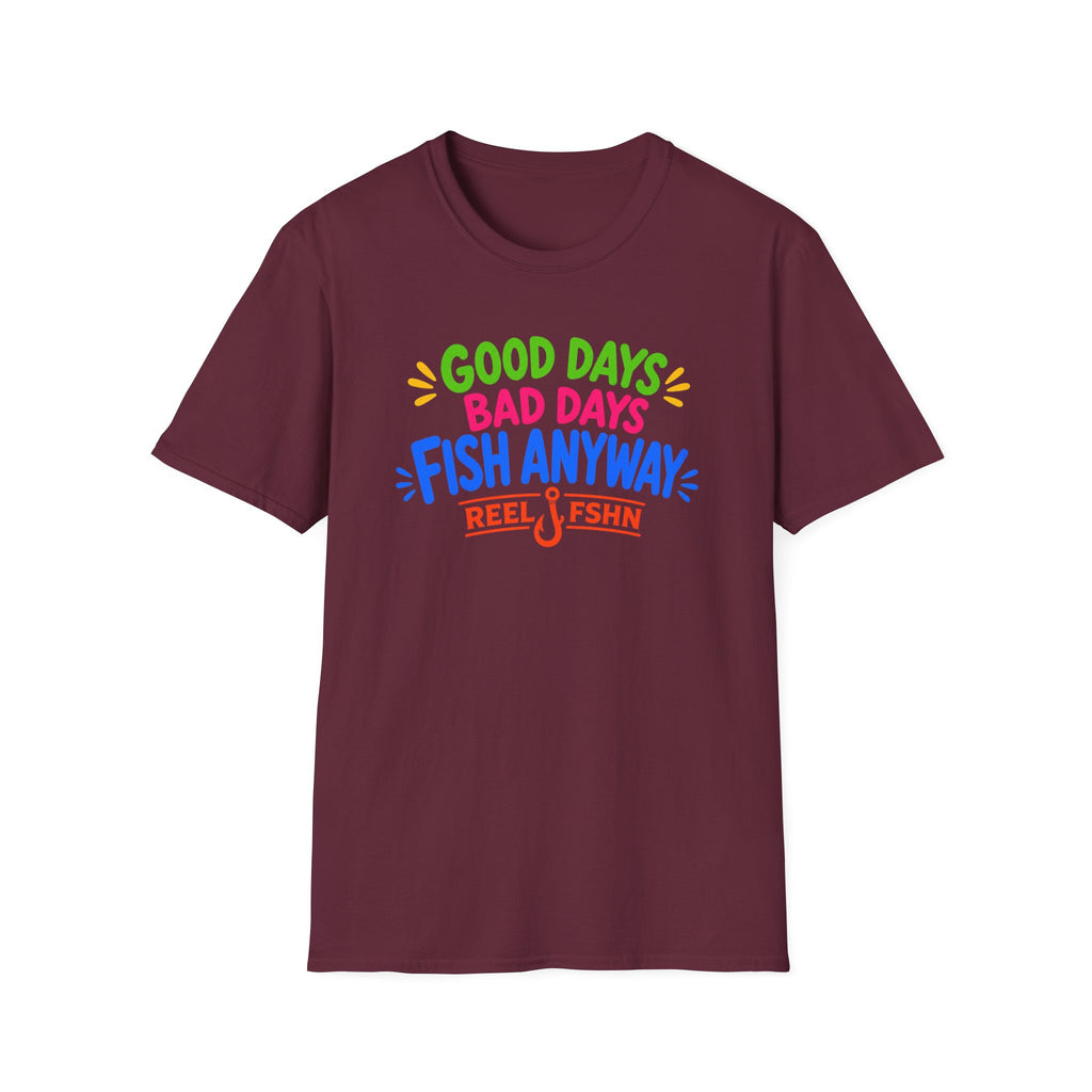 Good Days Bad Days Fish Anyway  T-Shirt