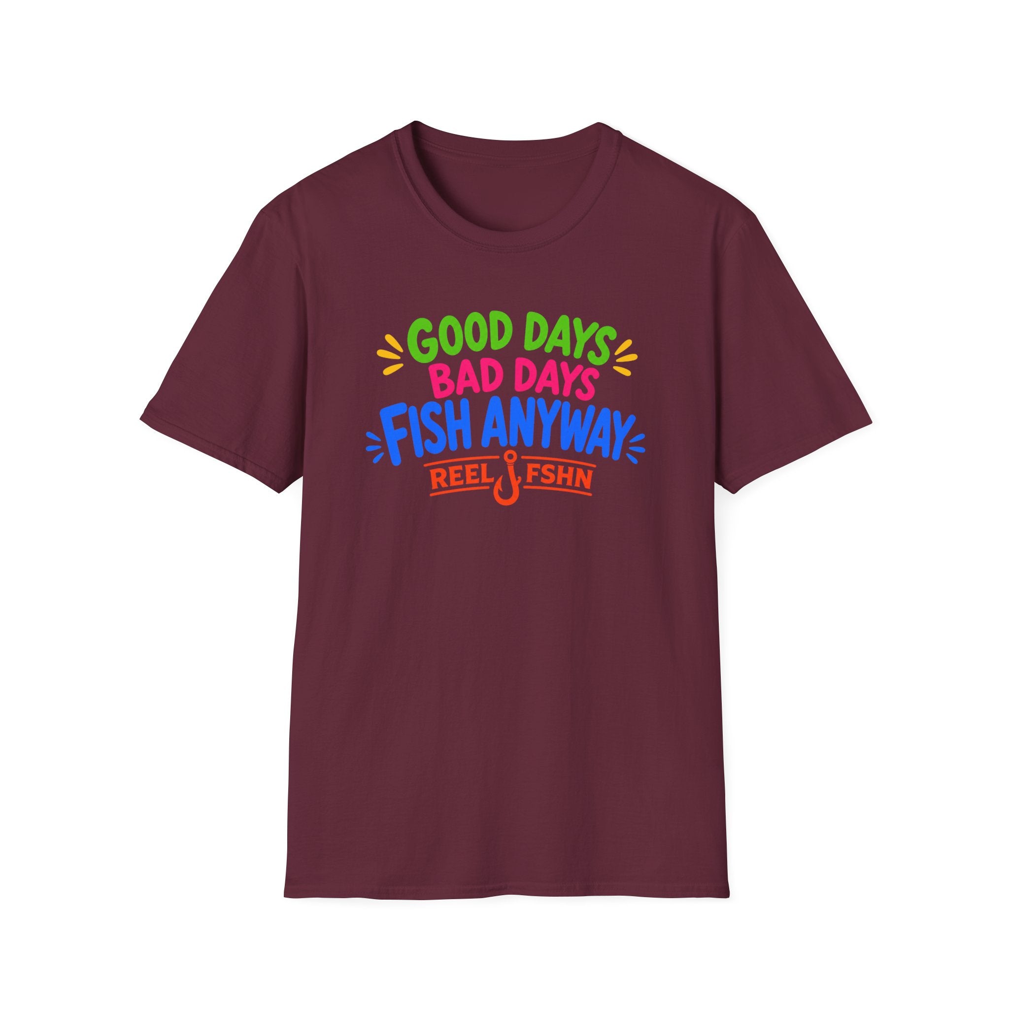 Good Days Bad Days Fish Anyway  T-Shirt