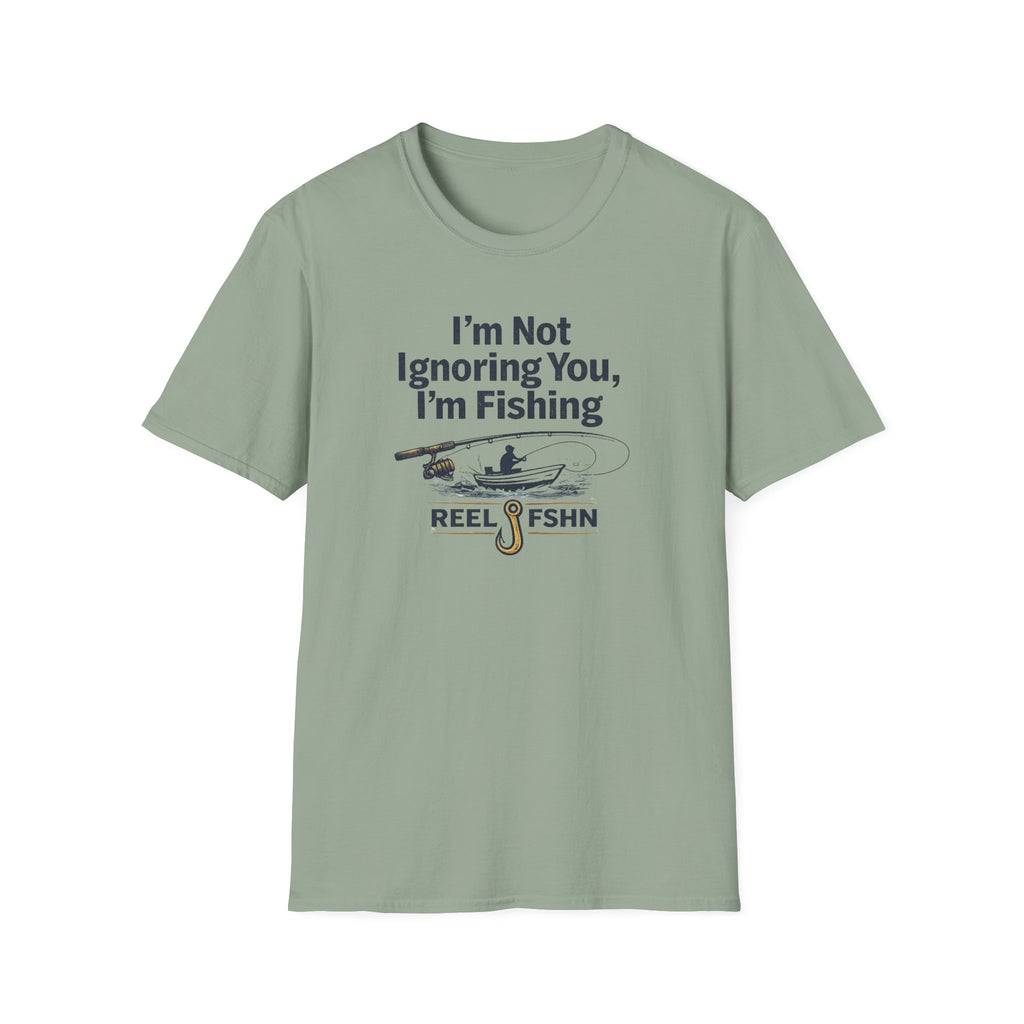 I'm Not Ignoring You, I'm Fishing T-Shirt