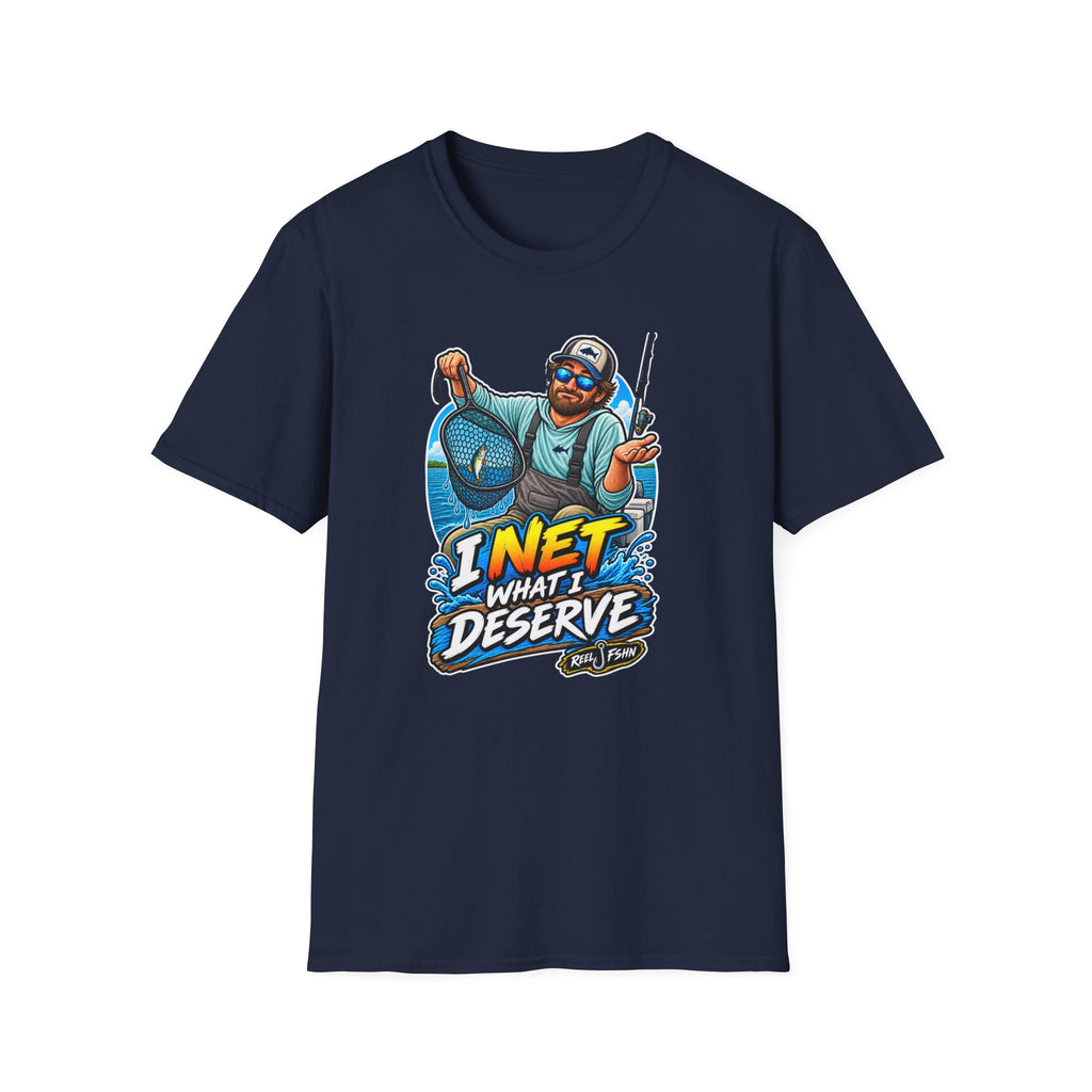 I Net What I Deserve T-Shirt