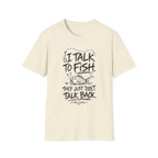 I Talk To Fish T-Shirt