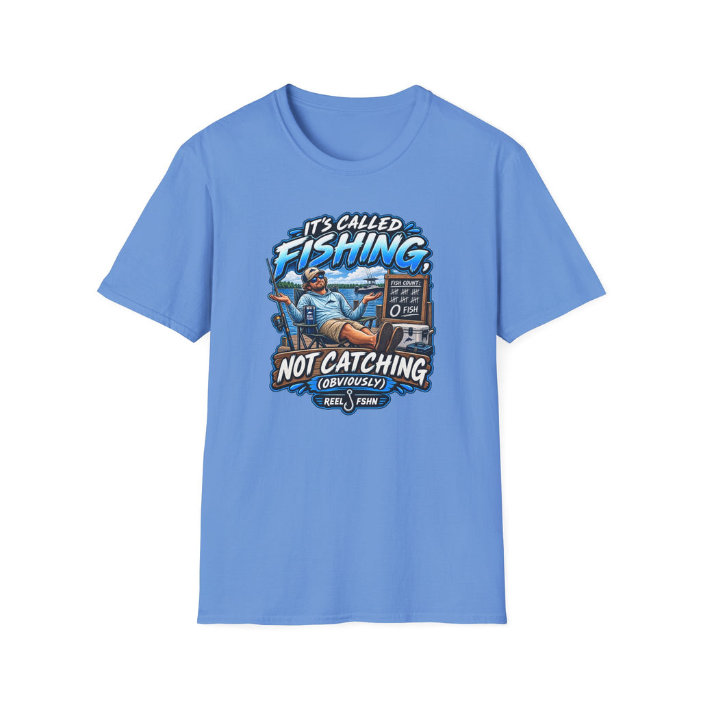 It's Called Fishing Not Catching T-Shirt