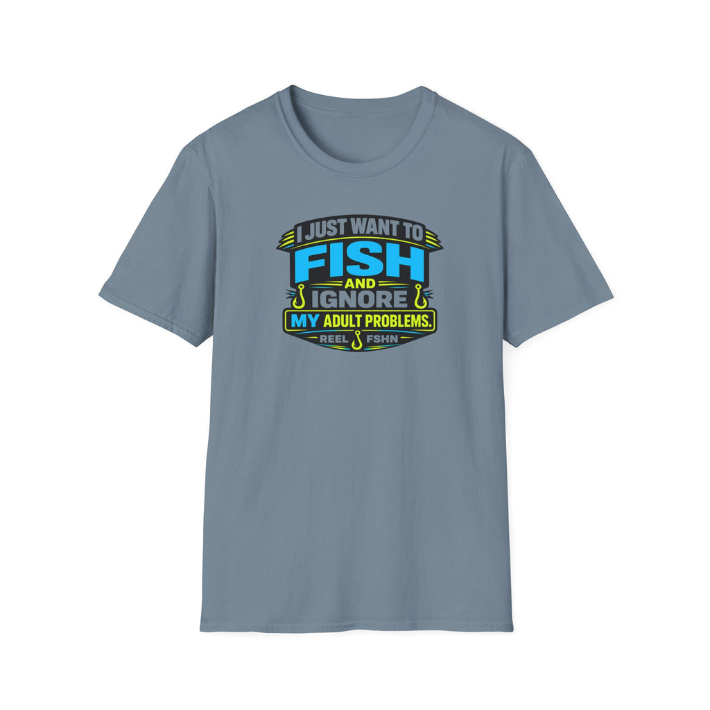 I Just Want To Fish & Ignore My Adult Problems T-Shirt