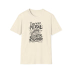 Low Key Feral, High Key Fishing T-Shirt