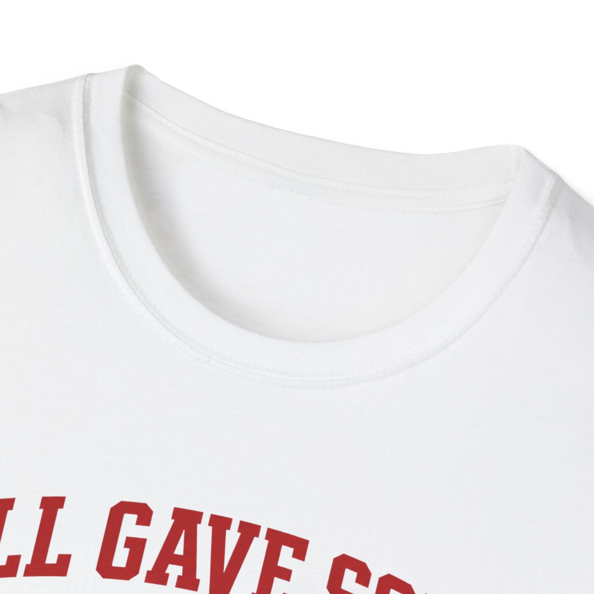 All Gave Some Some Gave All T-Shirt
