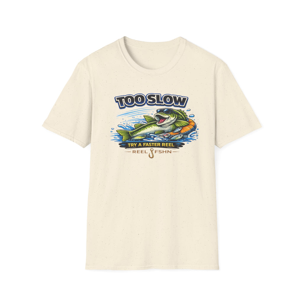 Too Slow Try A Faster Reel T-Shirt