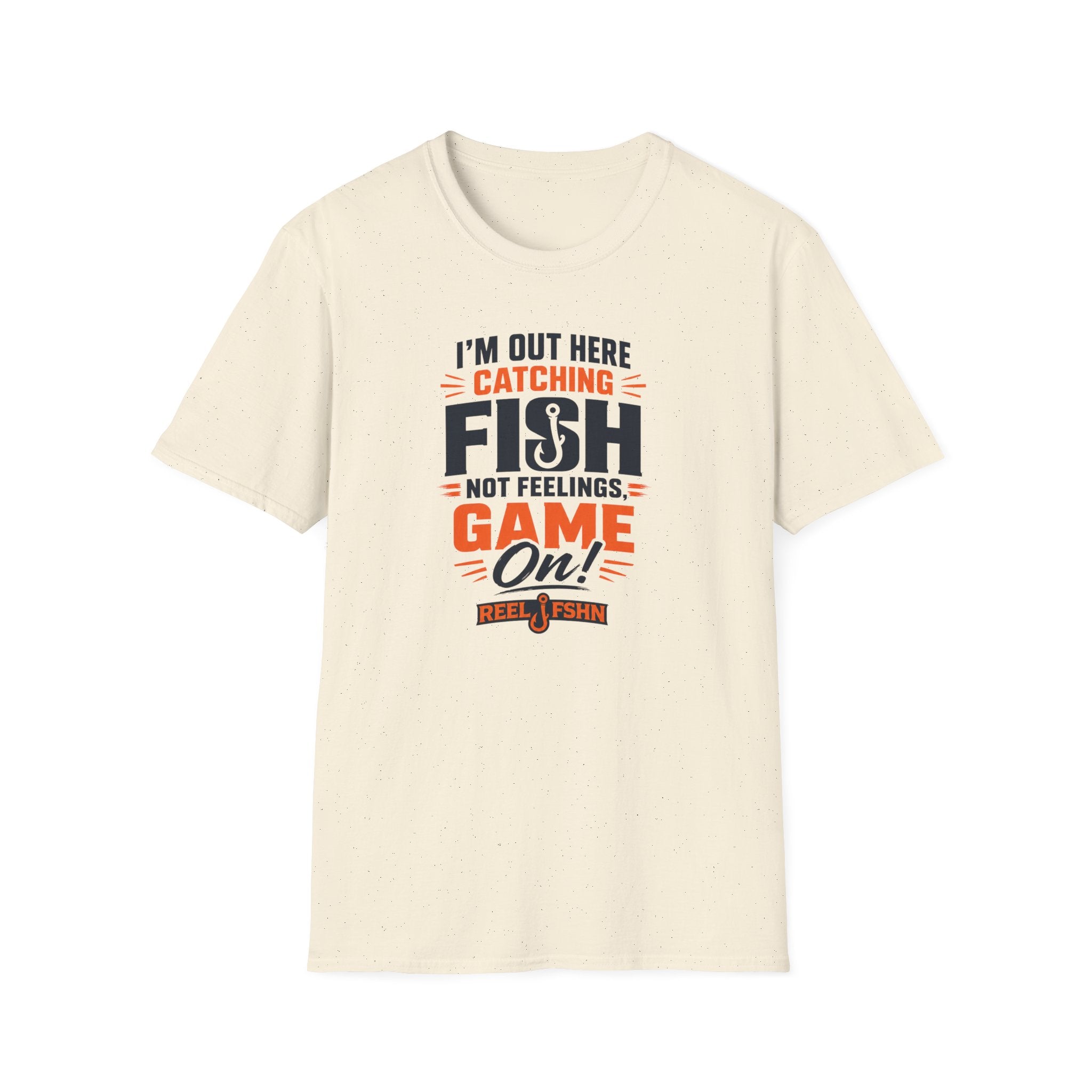 I'M Out Here Catching Fish Not Feelings Game On  T-Shirt