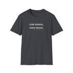 Low Signal. High Peace. T-Shirt
