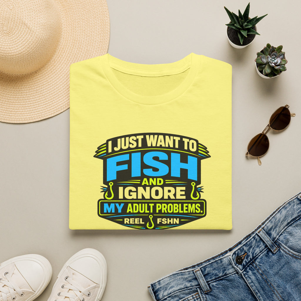 I Just Want To Fish & Ignore My Adult Problems T-Shirt