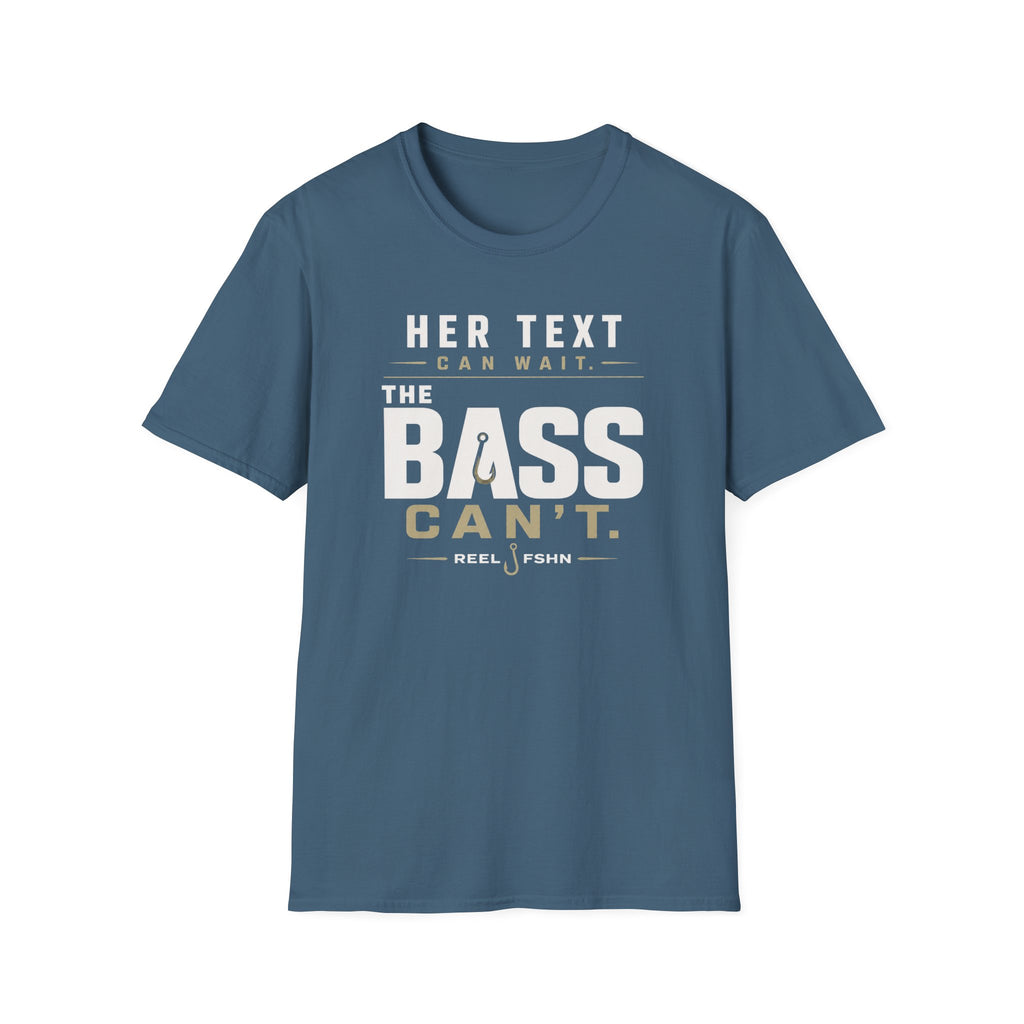 Her Text Can Wait The Bass Can't T-Shirt