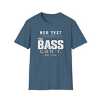 Her Text Can Wait The Bass Can't T-Shirt