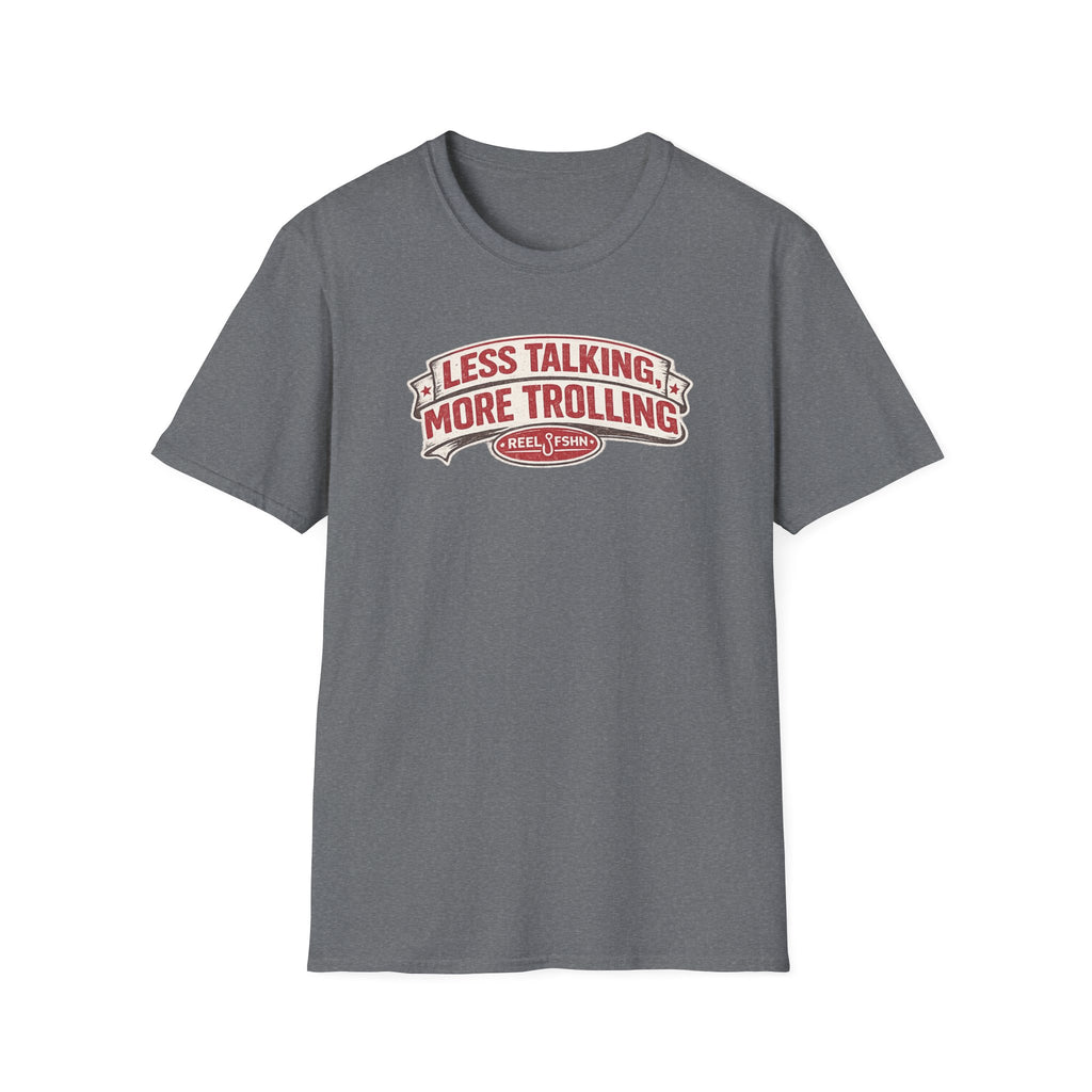 Less Talking, More Trolling T-Shirt