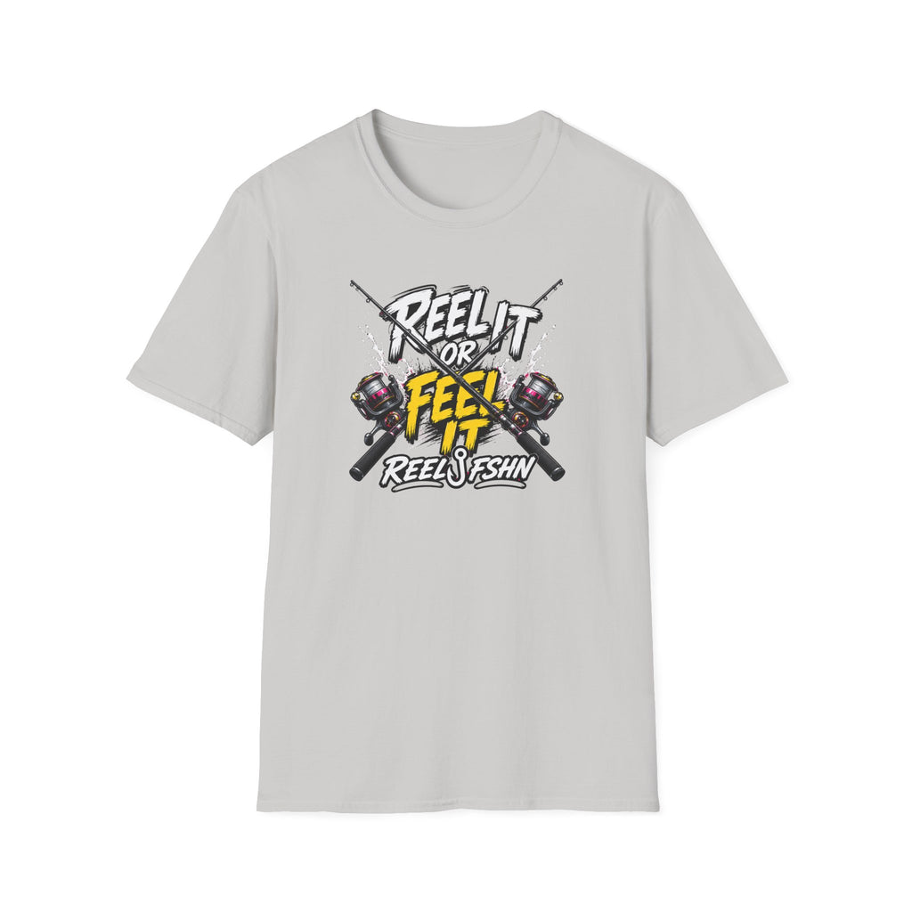 Reel It Or Feel It T-Shirt