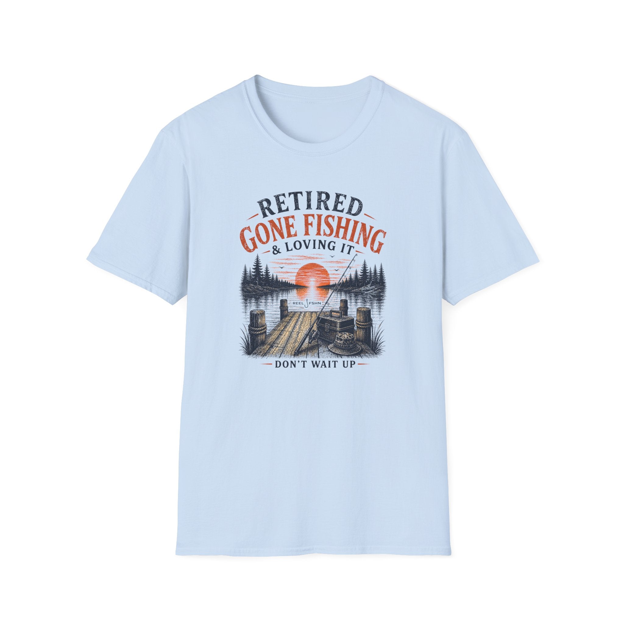 Retired Gone Fishing & Loving It, Don't Wait Up T-Shirt