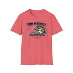 You Missed Better Luck Next Cast T-Shirt