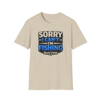 Sorry I Can't I'm Fishing T-Shirt