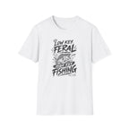 Low Key Feral, High Key Fishing T-Shirt