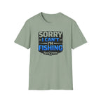 Sorry I Can't I'm Fishing T-Shirt