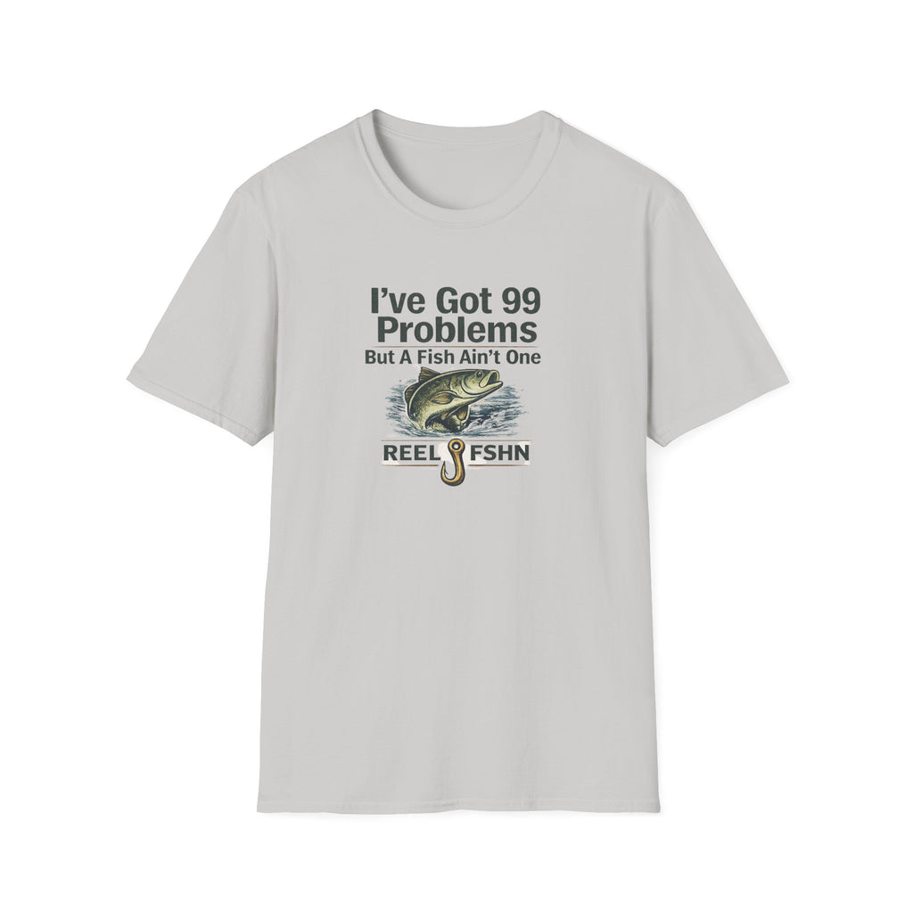 I've Got 99 Problems, But A Fish Ain't One  T-Shirt