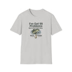 I've Got 99 Problems, But A Fish Ain't One  T-Shirt