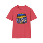 When The Drag Starts Singing T-Shirt