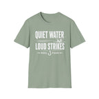 Quiet Water Loud Strikes  T-Shirt