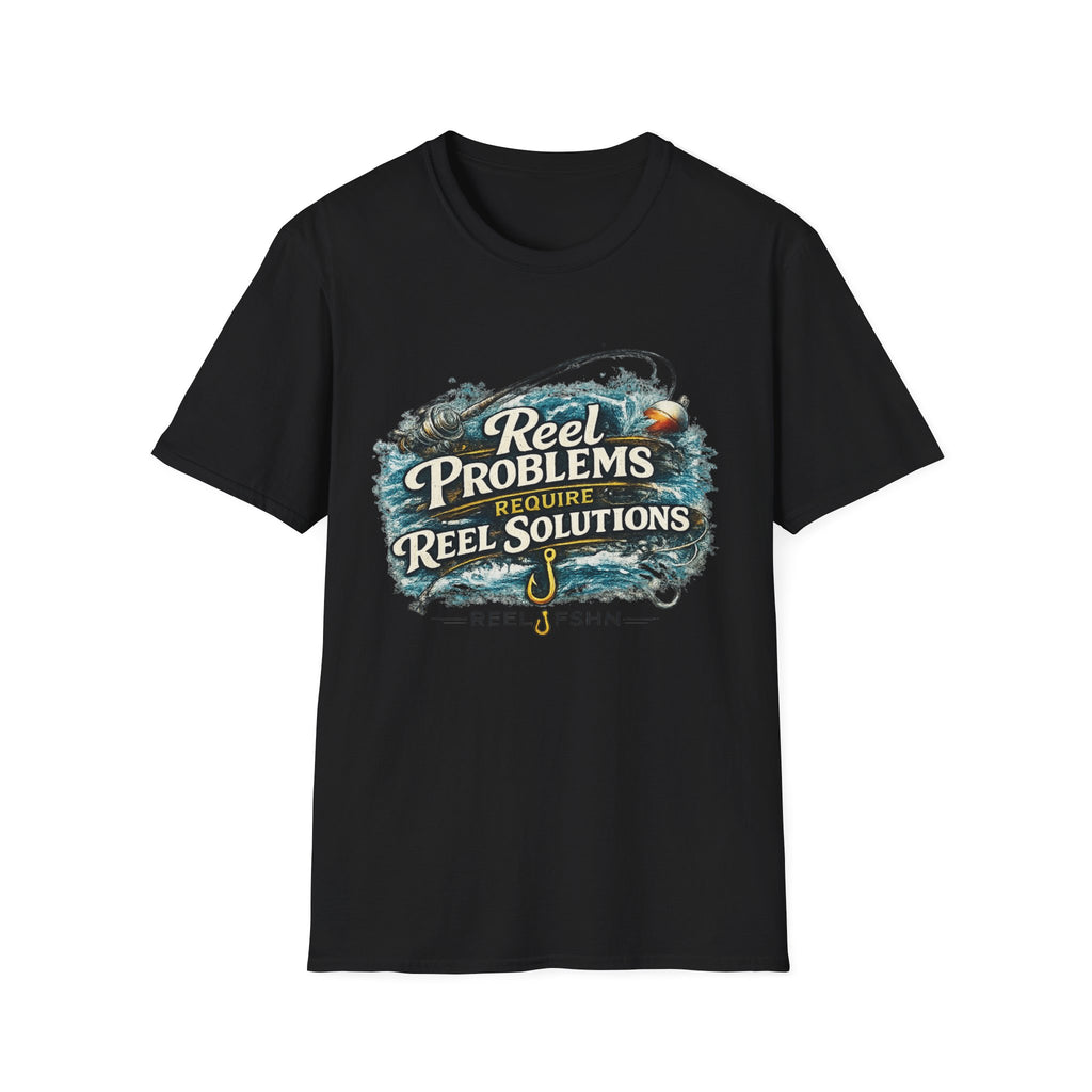 Reel Problems Require Reel Solutions T-Shirt